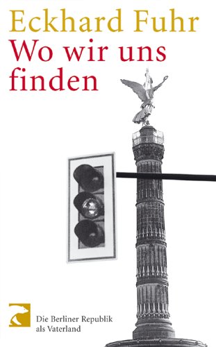 Wo wir uns finden: Die Berliner Republik als Vaterland Law