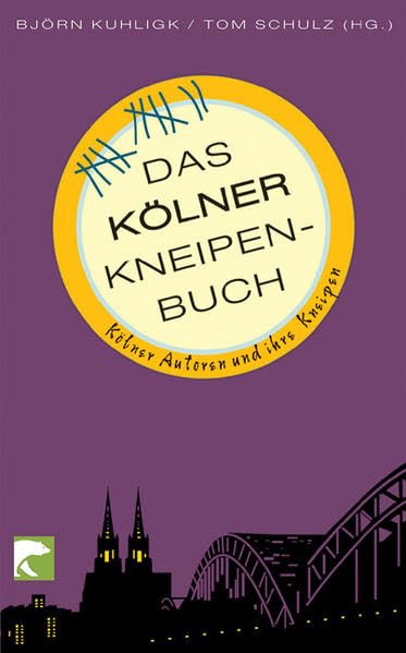 Das Kölner Kneipenbuch: Kölner Autoren und ihre Kneipen Contemporary literature