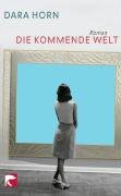 Die kommende Welt: Roman Contemporary literature