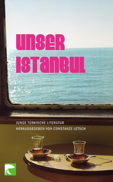 Unser Istanbul: Junge türkische Literatur Contemporary literature