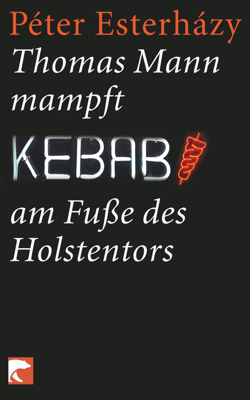 Thomas Mann mampft Kebab am Fuße des Holstentors: Geschichten und Aufsätze Contemporary literature