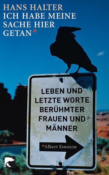 Ich habe meine Sache hier getan: Leben und letzte Worte berühmer Frauen und Männer Living & Furnishing