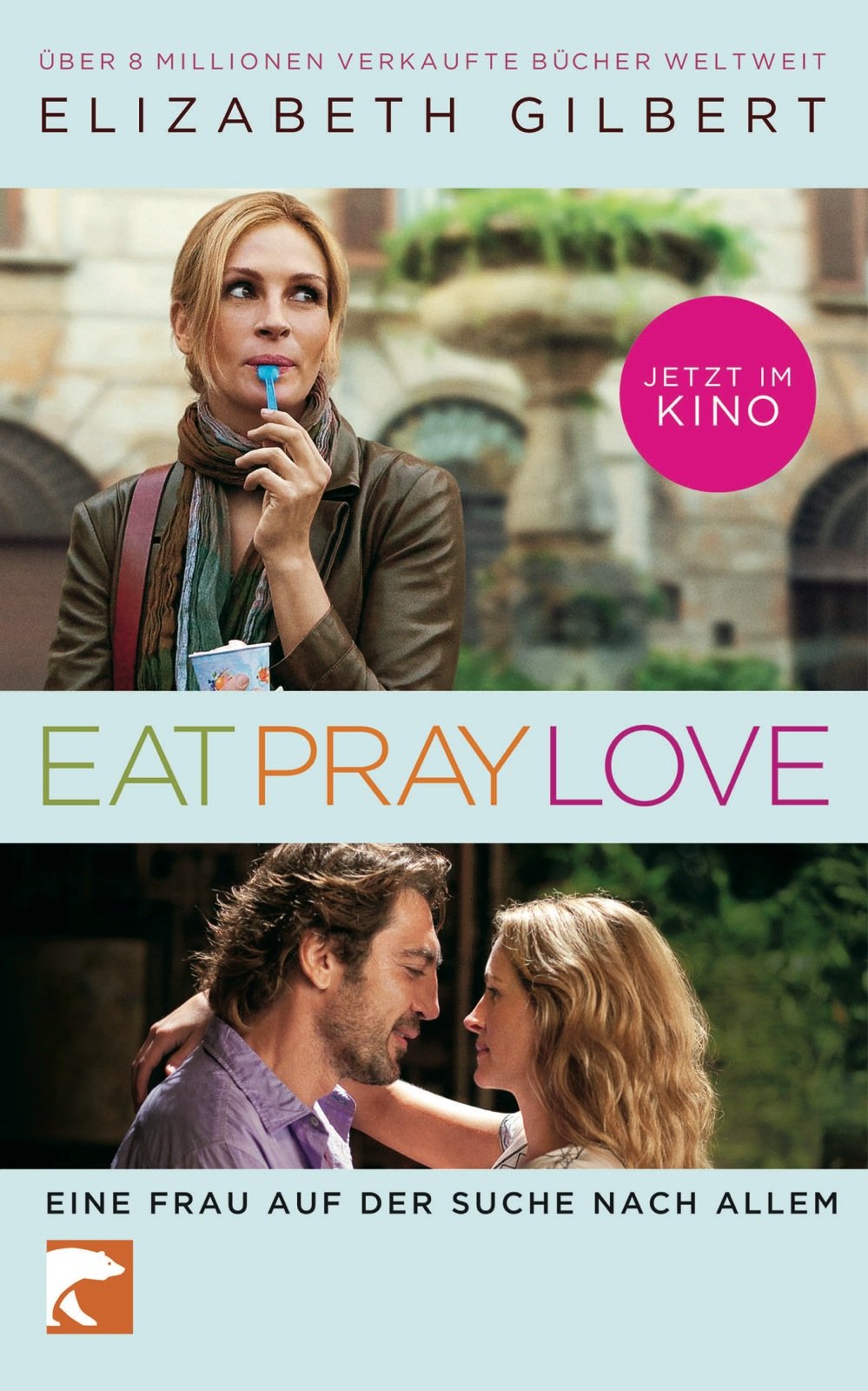 Eat, Pray, Love: Filmausgabe: Eine Frau auf der Suche nach allem. Filmausgabe Contemporary literature