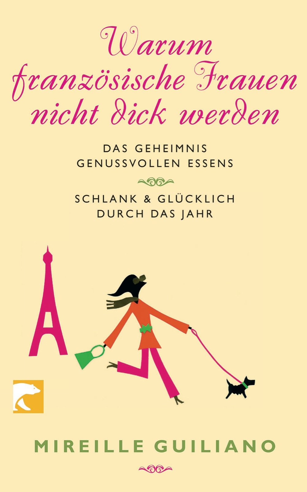 Warum Französische Frauen nicht dick werden: Das Geheimnis genussvollen Essens/Schlank und glücklich durch das Jahr: Das Geheimnis genussvollen Essens, Schlank & glücklich durch das Jahr Leisure, Home & Garden
