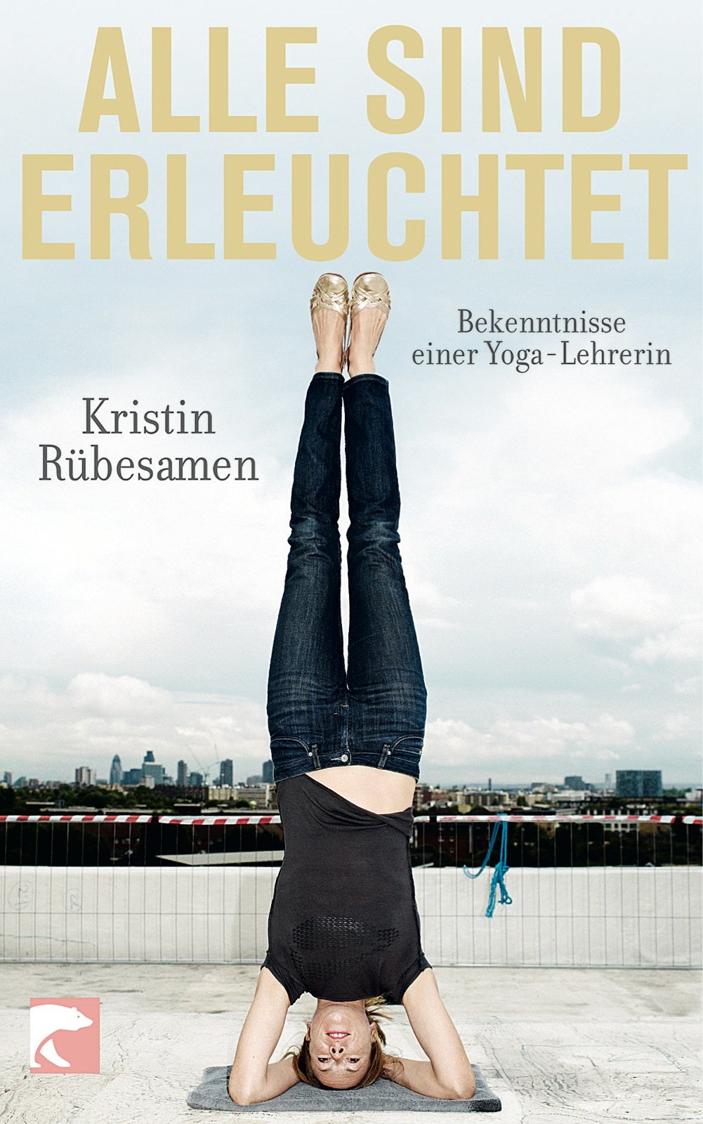 Alle sind erleuchtet: Bekenntnisse einer Yoga-Lehrerin Lifestyle