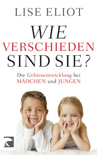 Wie verschieden sind sie?: Die Gehirnentwicklung bei Mädchen und Jungen Business & Technology