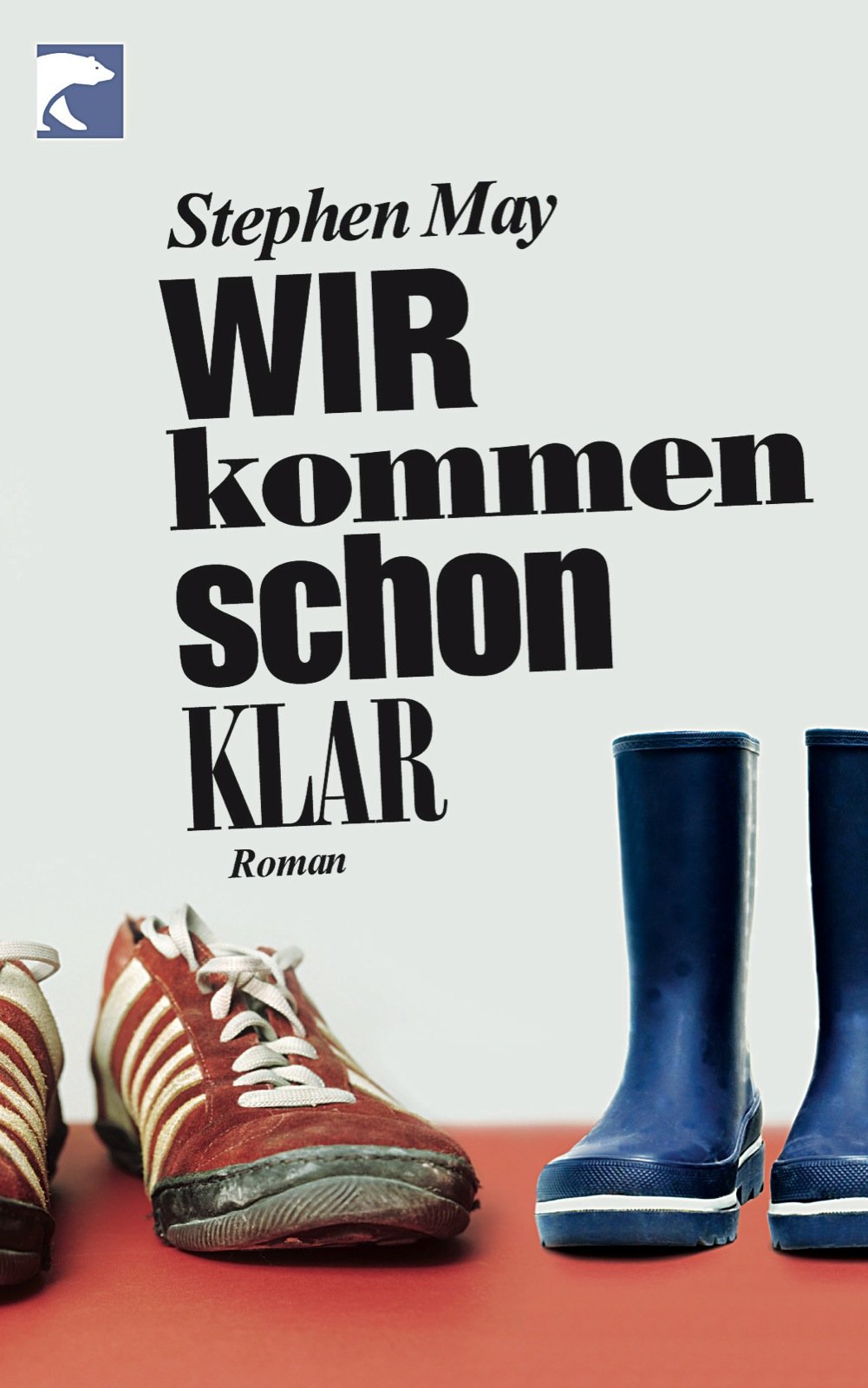 Wir kommen schon klar: Roman: Roman. Deutsche Erstausgabe Contemporary literature