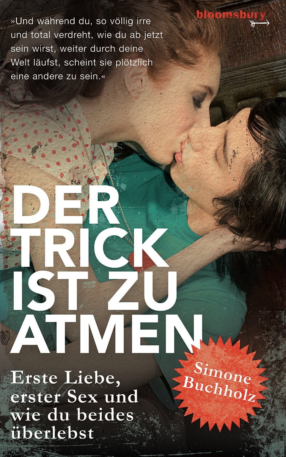 Der Trick ist zu atmen: Erste Liebe, erster Sex und wie man beides überlebt Contemporary literature