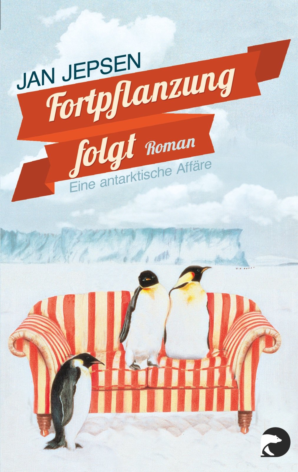 Fortpflanzung folgt: Eine antarktische Affäre: Eine antarktische Affäre. Roman Contemporary literature