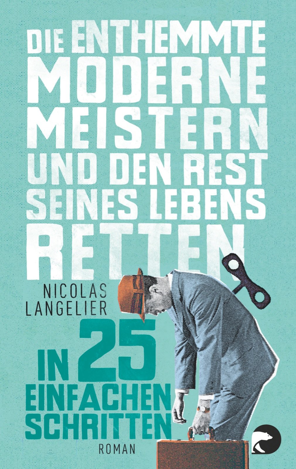 Die enthemmte Moderne meistern und den Rest seines Lebens retten in 25 einfachen Schritten Contemporary literature