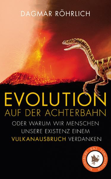 Evolution auf der Achterbahn: oder Warum wir Menschen unsere Existenz einem Vulkanausbruch verdanken (Bloomsbury K&J Taschenbuch) Young adult books