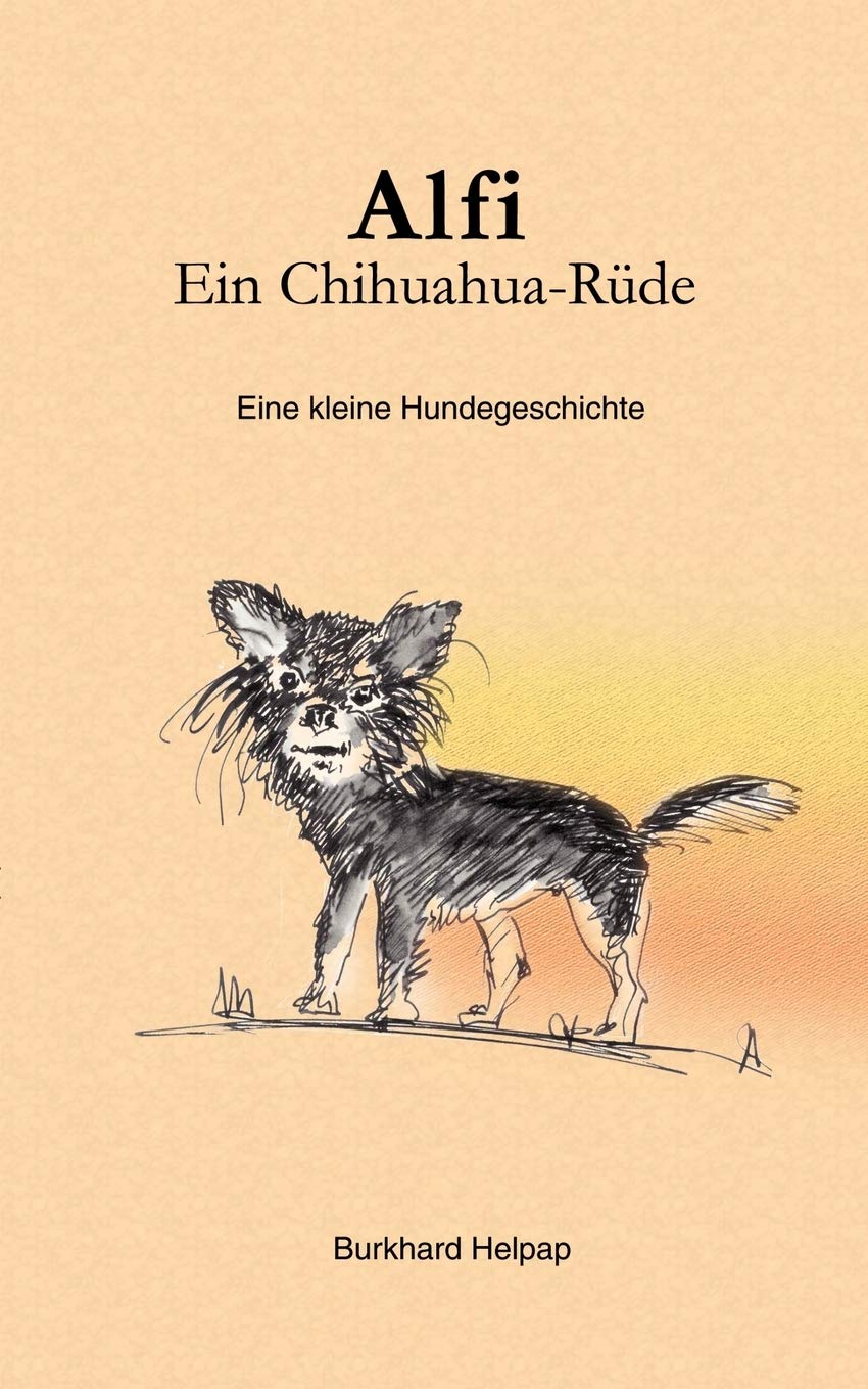 Alfi, ein Chihuahuarüde: Eine kleine Hundegeschichte Contemporary literature
