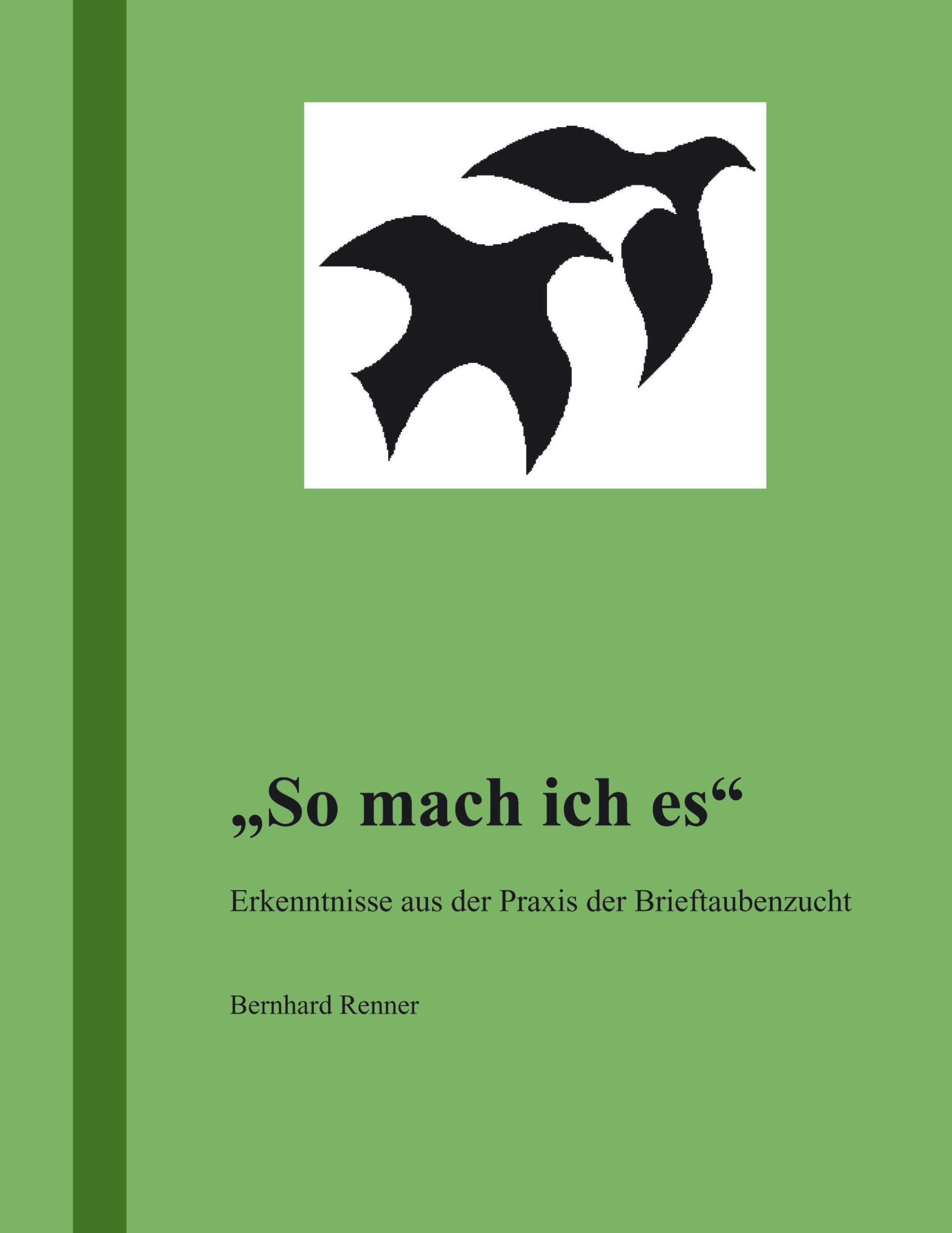 So mach ich es: Erkenntnisse aus der Praxis der Brieftaubenzucht Pets