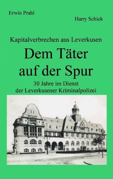 Dem Täter auf der Spur: 30 Jahre im Dienst der Leverkusener Kriminalpolizei Contemporary literature
