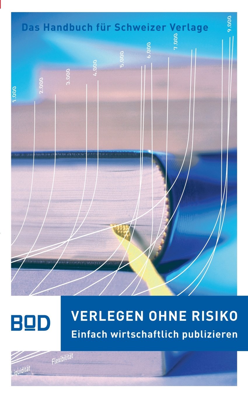 Verlegen ohne Risiko: Ein Handbuch für Schweizer Verlage Professional & Reference Books