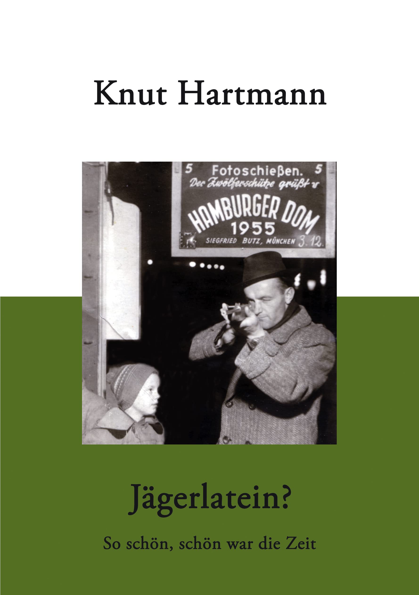 Jägerlatein ?: So schön, schön war die Zeit (Books on Demand) Contemporary literature