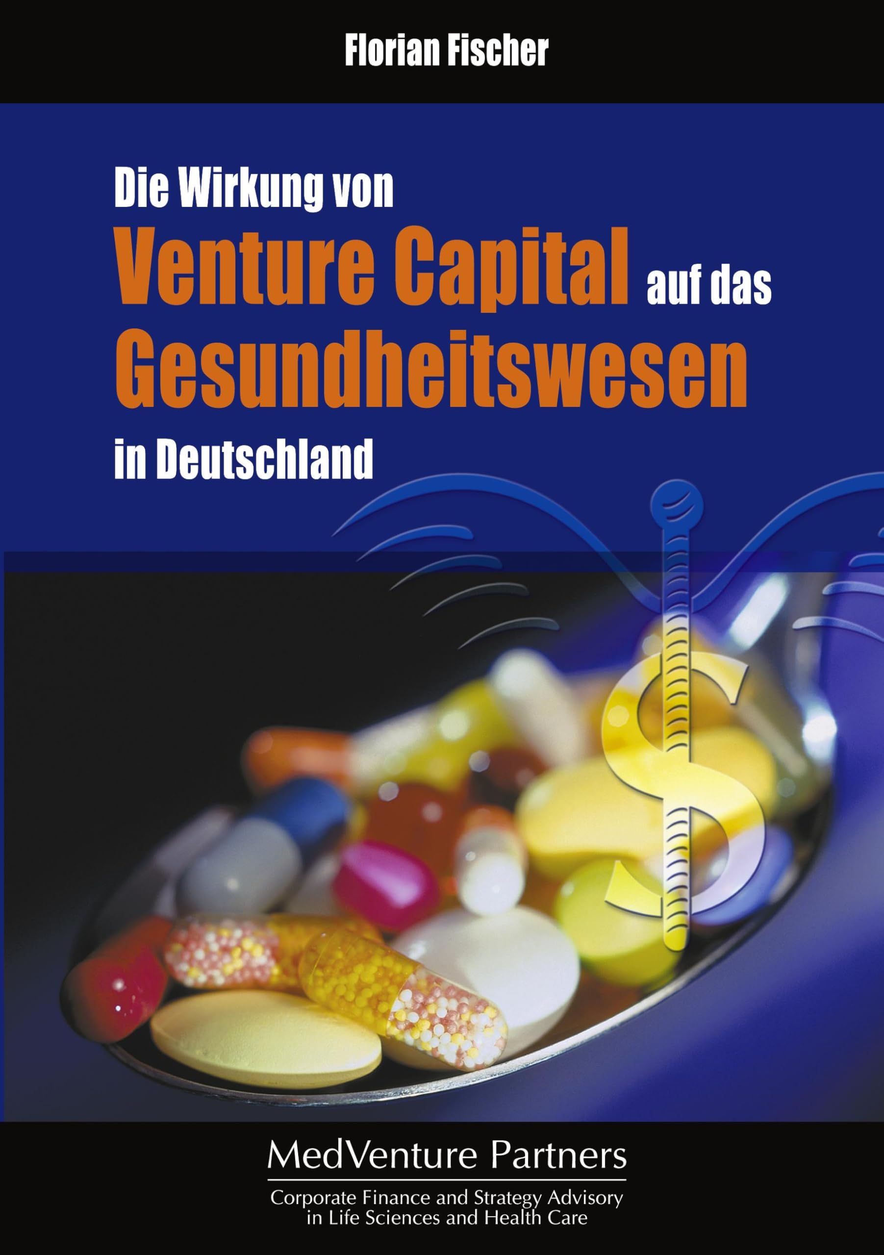 Die Wirkung von Venture Capital auf das Gesundheitswesen in Deutschland Medicine