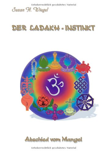 Der Ladakh-Instinkt. Abschied vom Mangel. Religion & Esotericism