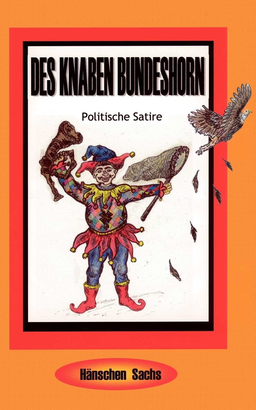 Des Knaben Bundeshorn: Politische Satire Humour & Satire