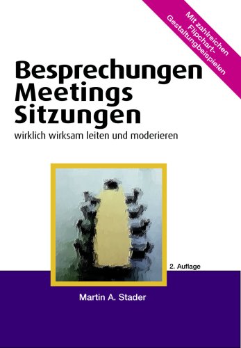 Besprechungen Meetings Sitzungen: wirklich wirksam leiten und moderieren Law