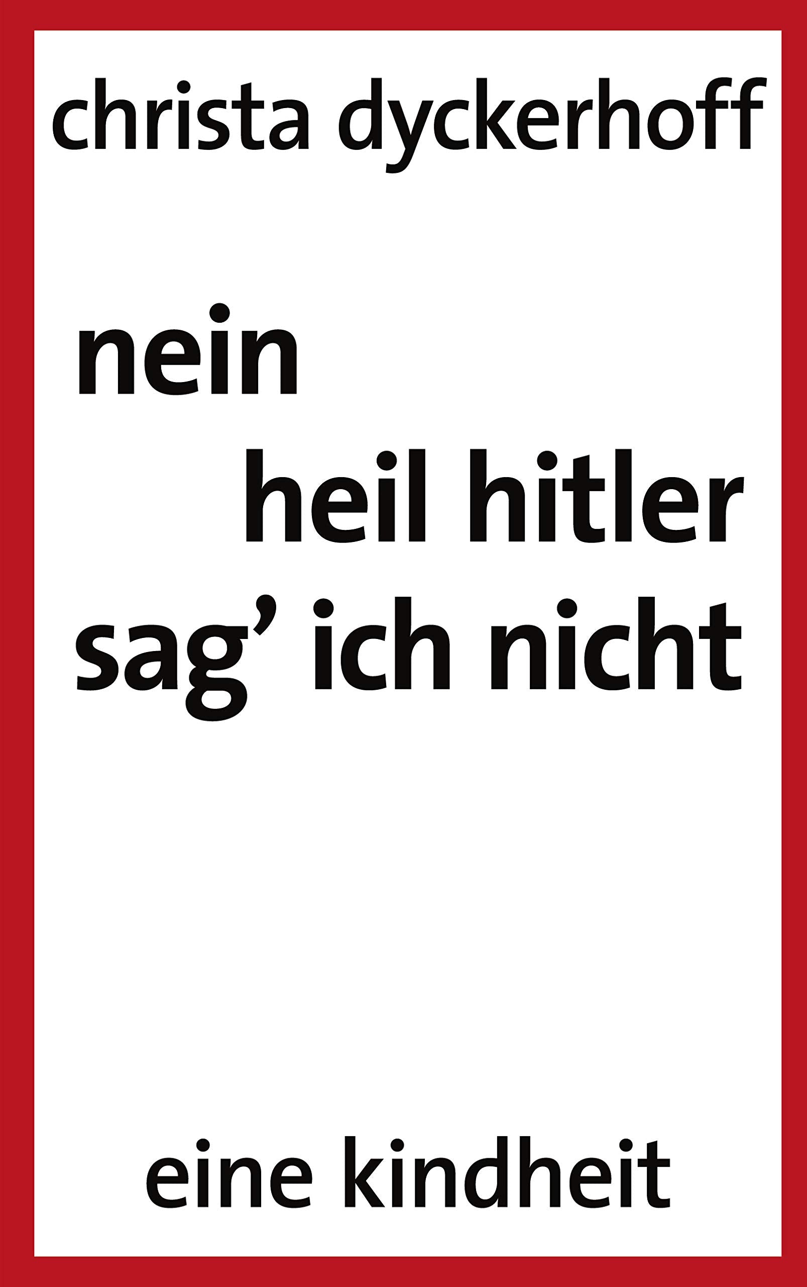 nein, heil hitler sag ich nicht: eine Kindheit Contemporary literature