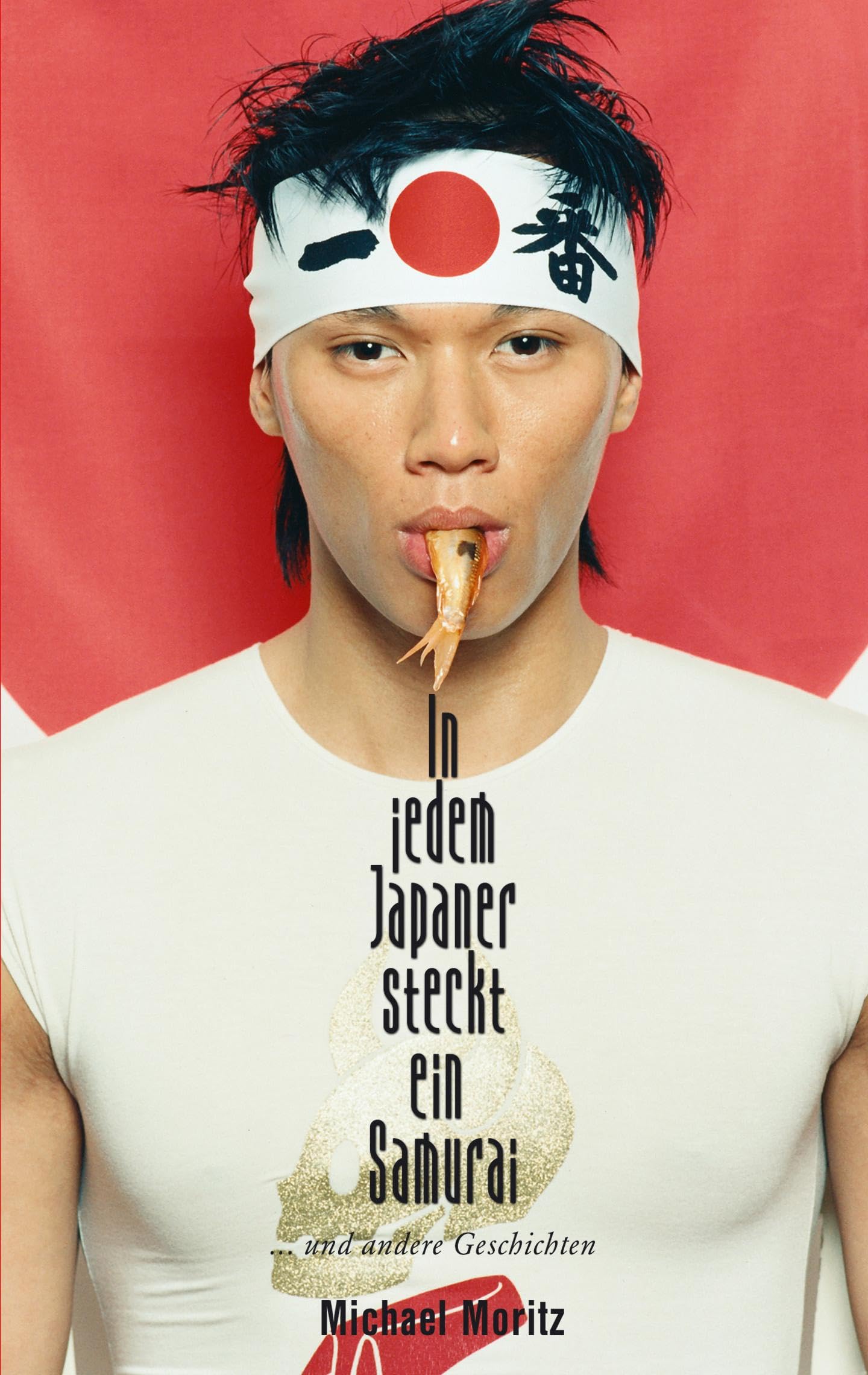 In jedem Japaner steckt ein Samurai: ...und andere Geschichten Contemporary literature