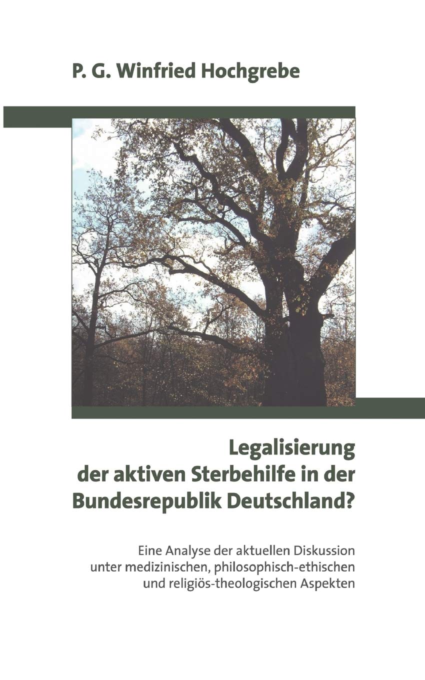 Legalisierung der aktiven Sterbehilfe in der Bundesrepublik Deutschland ?: Eine Analyse der aktuellen Diskussion unter medizinischen, philosophisch-ethischen und religiös-theologischen Aspekten Religion & Esotericism