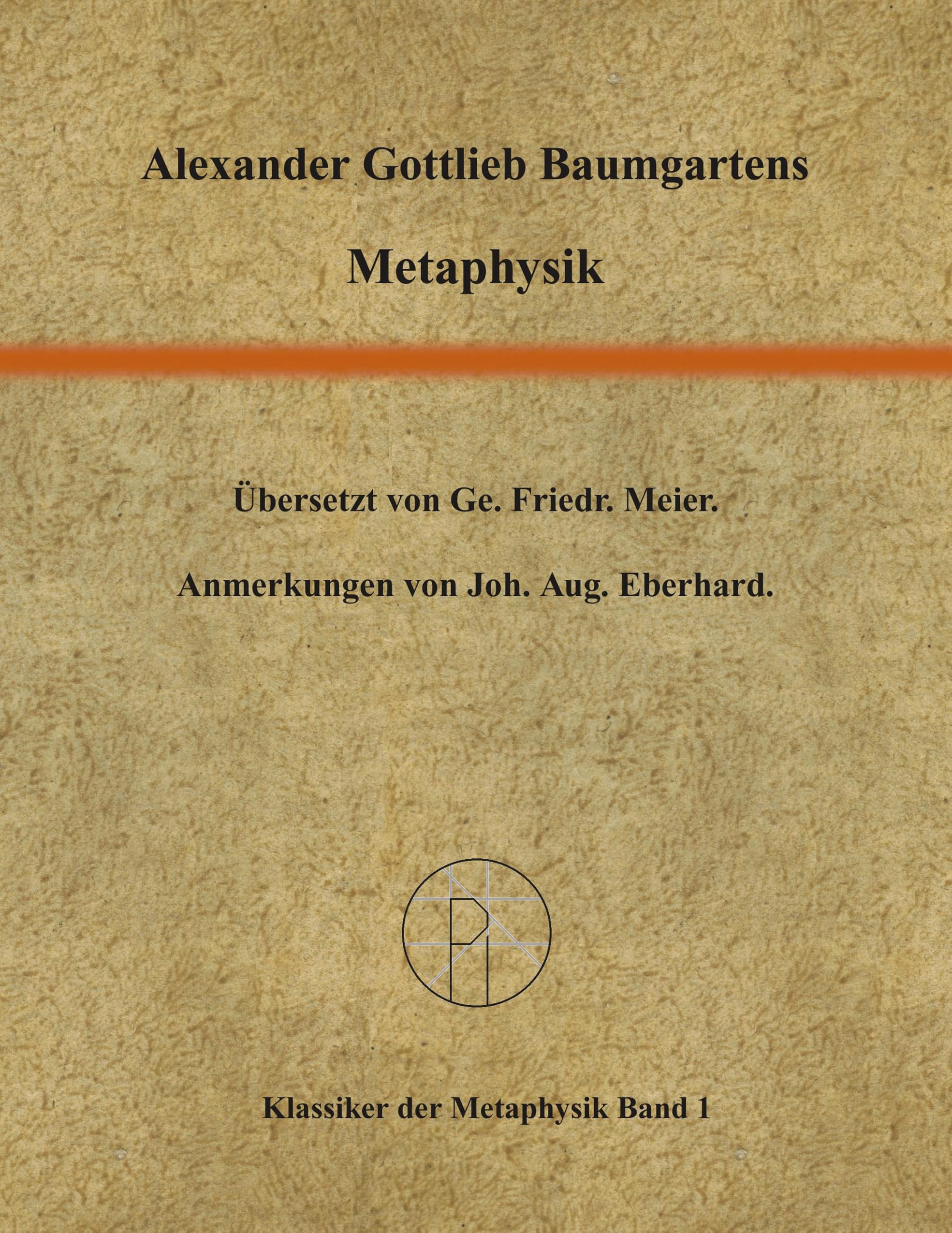 Metaphysik. Übersetzt von Ge. Fr. Meier; Anmerkungen von Joh. Aug. Eberhard. Mit einer Einführung von Dagmar Mirbach und einer Bibliographie.: Ins Deutsche übersetzt von Georg Friedrich Meier. Philosophy