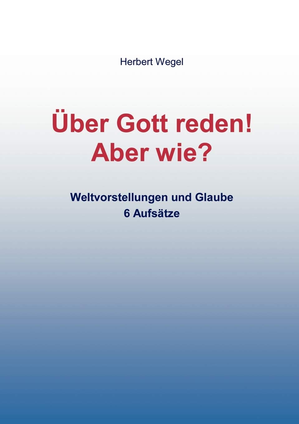 Über Gott reden!  - Aber wie? Reference Books