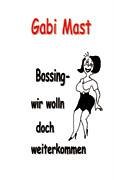 Bossing - wir wolln doch weiterkommen: Aus dem Alltag eines Call Centers Fiction