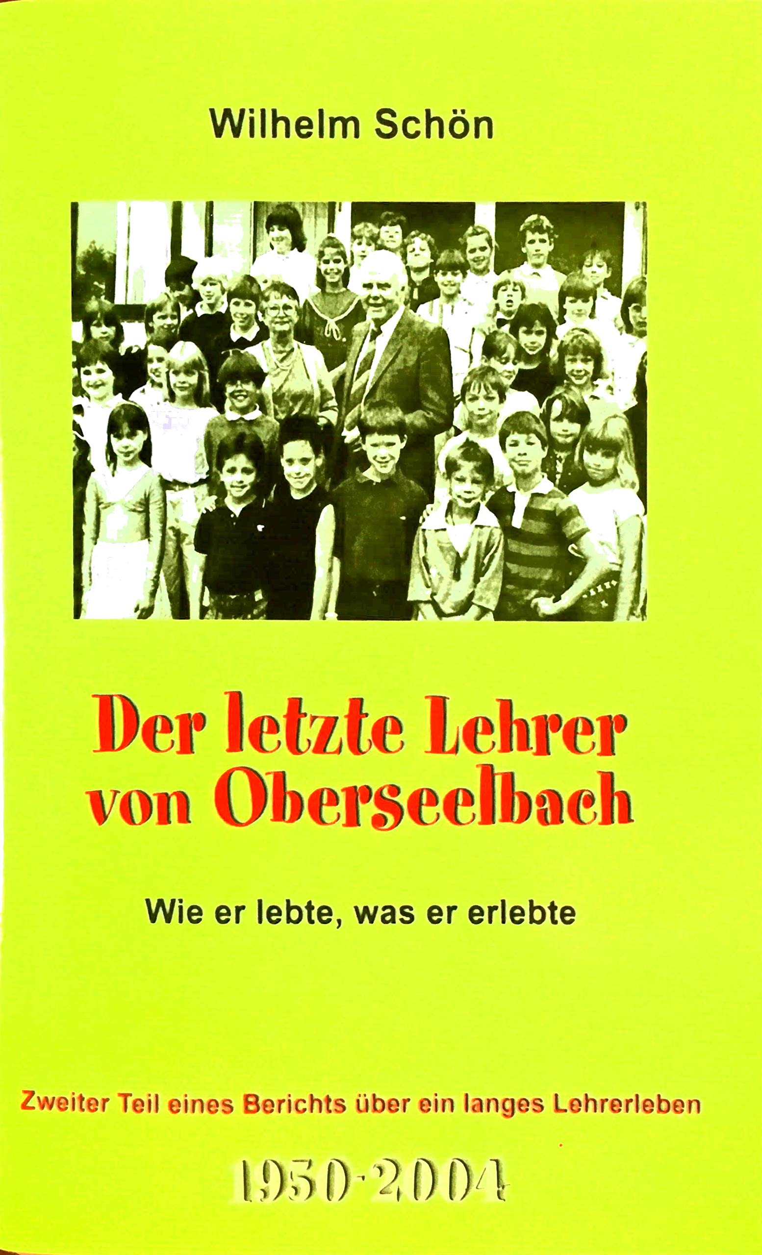 Der letzte Lehrer von Oberseelbach. Wie er lebte, was er erlebte Books