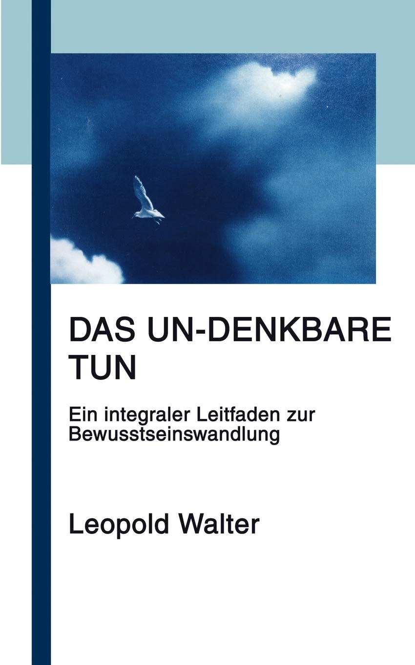 Das Un-denkbare tun: Ein integraler Leitfaden zur Bewusstseinswandlung Health, Nutrition & Fitness