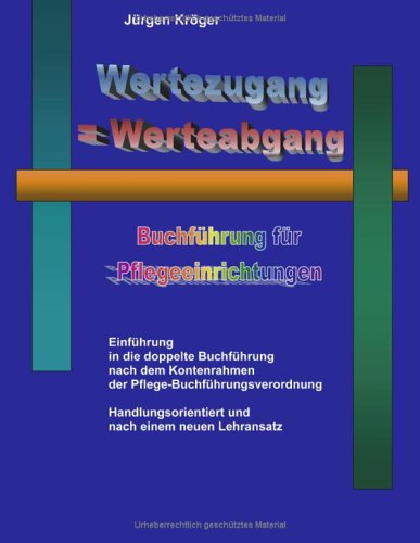 Wertezugang = Werteabgang. Buchführung für Pflegeeinrichtungen Books