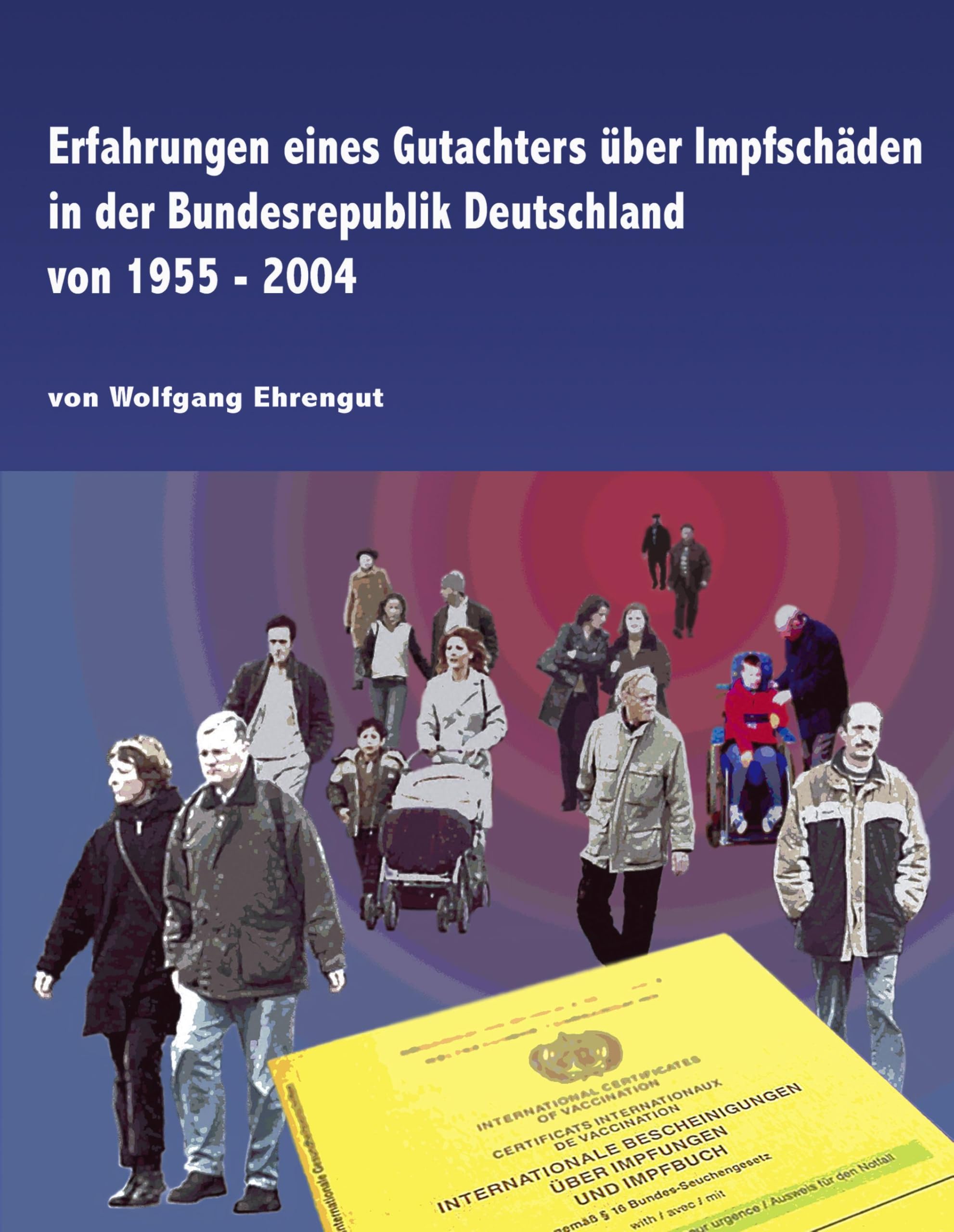 Erfahrungen eines Gutachters über Impfschäden in der Bundesrepublik Deutschland von 1955 - 2004 Medicine