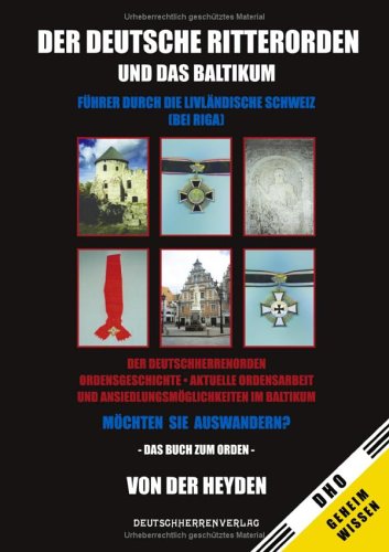Der Deutsche Ritterorden und das Baltikum: Führer durch die Livländische Schweiz (bei Riga) Politics & History