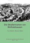 Die Strassennamen von Wolfratshausen: Schriftenreihe des Stadtarchivs Wolfratshausen Books