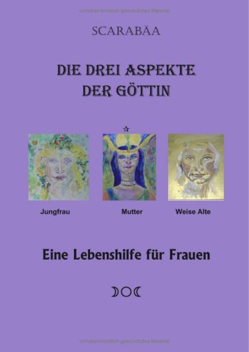 Die drei Aspekte der Göttin: Eine Lebenshilfe für Frauen Books