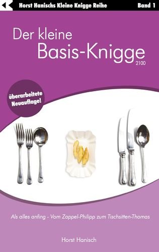 Der kleine Basis-Knigge 2100: Als alles anfing - Vom Zappel-Philipp zum Tischsitten-Thomas Lifestyle