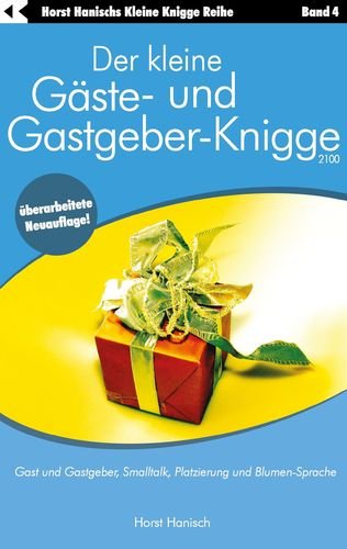 Der kleine Gäste- und Gastgeber-Knigge 2100: Gast und Gastgeber, Smalltalk, Platzierung und Blumen-Sprache Leisure, Home & Garden