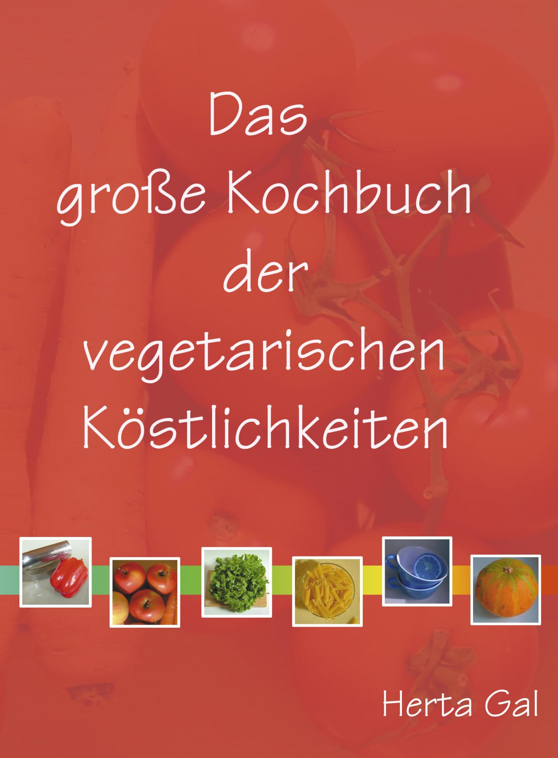 Das große Kochbuch der vegetarischen Köstlichkeiten Health, Nutrition & Fitness