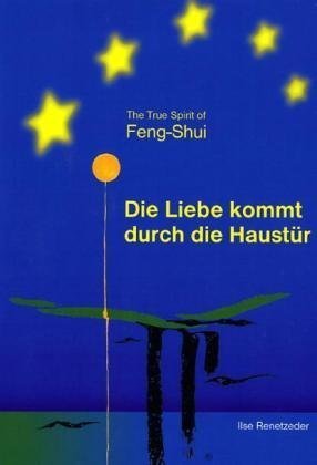 The true spirit of Feng-Shui "Die Liebe kommt durch die Haustür" Religion & Esotericism