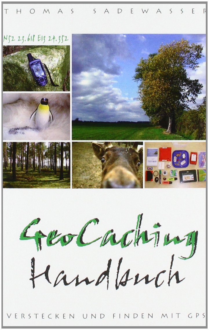 Geocaching Handbuch: Verstecken und Finden mit GPS-Unterstützung Travel
