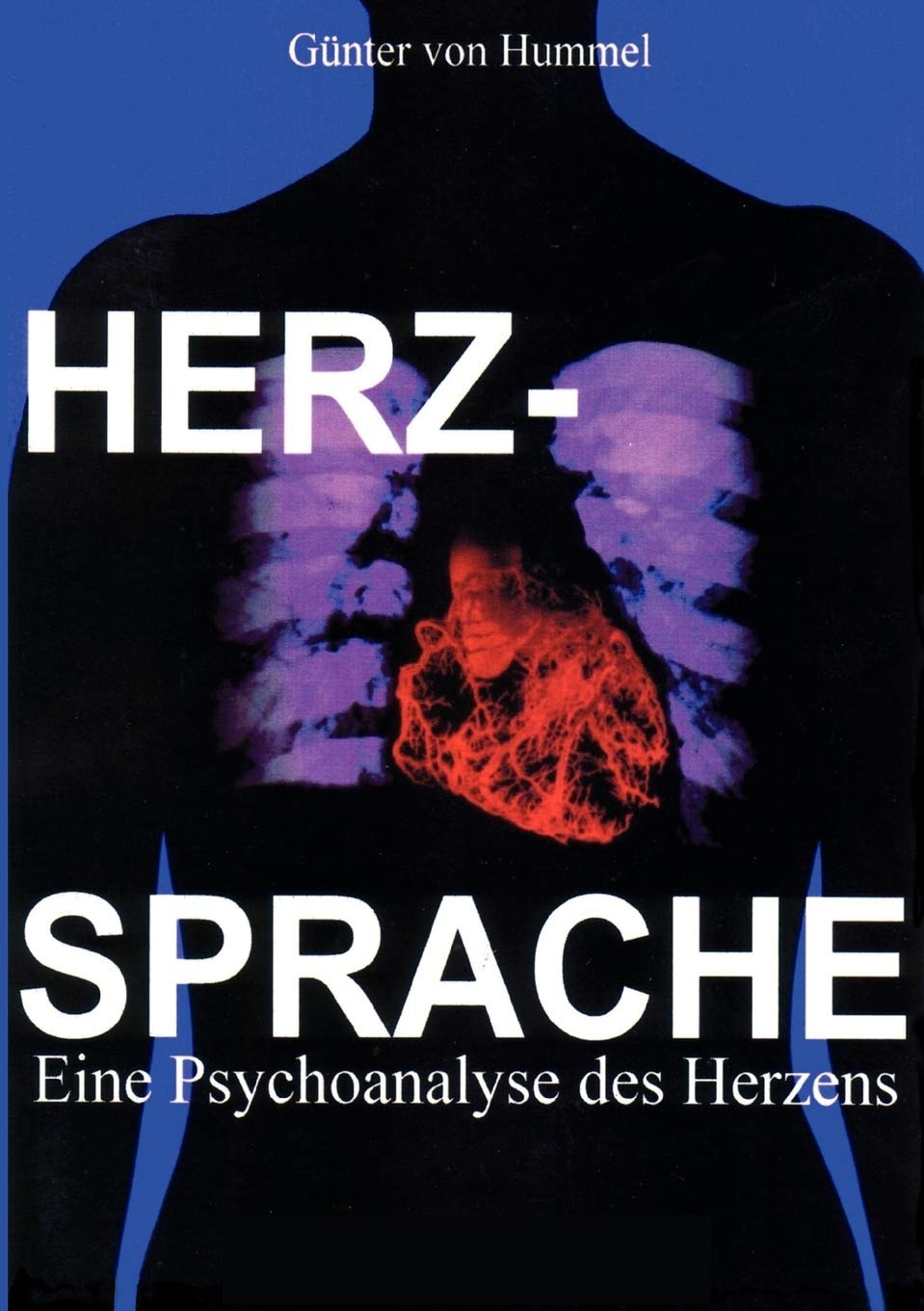 Herz-Sprache: Eine Psychoanalyse des Herzens, ein Verfahren der Selbst-Therapie Contemporary literature