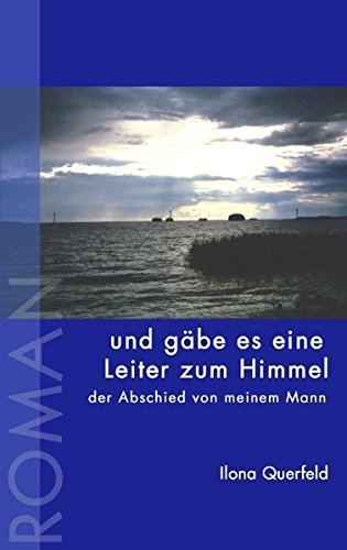 und gäbe es eine Leiter zum Himmel: der Abschied von meinem Mann Personalities