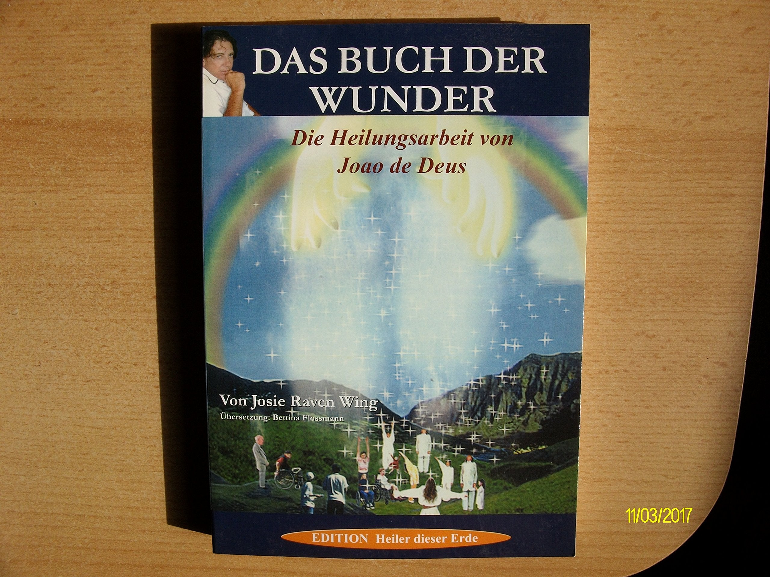 Das Buch der Wunder: Die Heilungsarbeit von Joao de Deus Memories