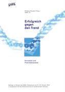 Erfolgreich gegen den Trend - Konzepte und Praxisbeispiele Business, Finance & Career