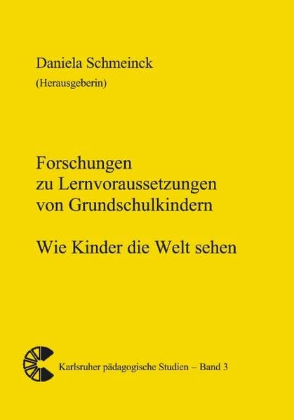 Forschungen zu Lernvoraussetzungen von Grundschulkindern: Wie Kinder die Welt sehen Politics & History