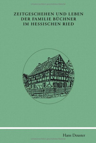 Zeitgeschehen und Leben der Familie Büchner im hessischen Ried Books