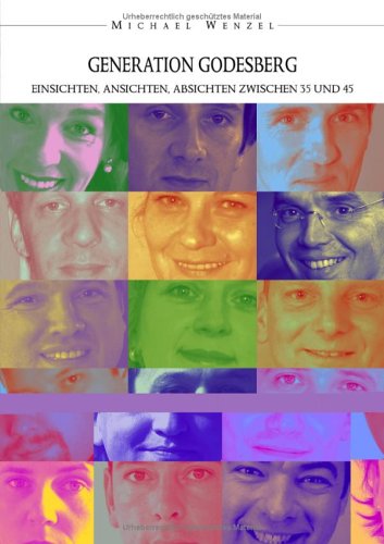 Generation Godesberg. Einsichten, Ansichten, Absichten zwischen 35 und 45. Anthologie Books