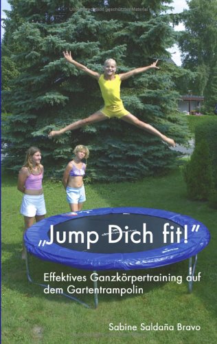 Jump Dich fit!: Effektives Ganzkörpertraining auf dem Gartentrampolin Leisure, Home & Garden